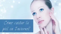 Consejos para ayudar la piel este invierno